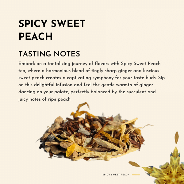 Spicy Sweet Peach Tea. Embark on a tantalising journey of flavours with Spicy Sweet Peach tea, where a harmonious blend of tingly sharp ginger and luscious sweet peach creates a captivating symphony for your taste buds