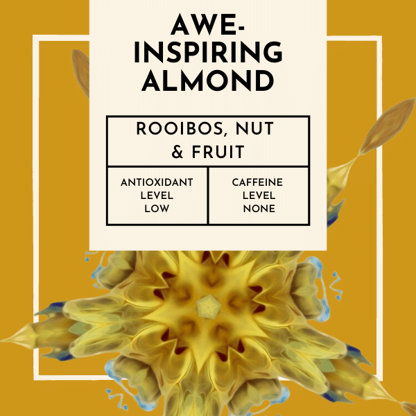 Awe-Inspiring Almond Tea. Immerse yourself in the alchemy of flavours as you sip on this extraordinary blend, crafted with the utmost care and precision. The infusion of rooibos, papaya, and almond pieces creates a harmonious symphony of taste that will leave you in awe