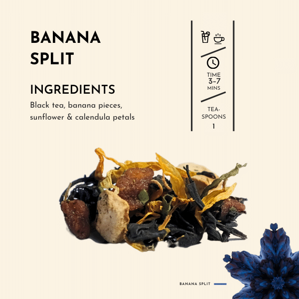 Banana Split Tea. Indulge in the delectable delights of our Banana Split tea, a blend that will transport your taste buds to a delightful dessert experience. Picture a perfectly ripe banana, sliced and adorned with creamy ice cream and luscious sauce, and all encapsulated within each sip of this remarkable tea