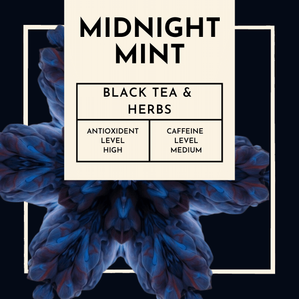Midnight Mint Tea. This extraordinary blend of black tea leaves, hand-picked at their peak, infuses your cup with a rich, velvety experience that is both comforting, and invigorating. 