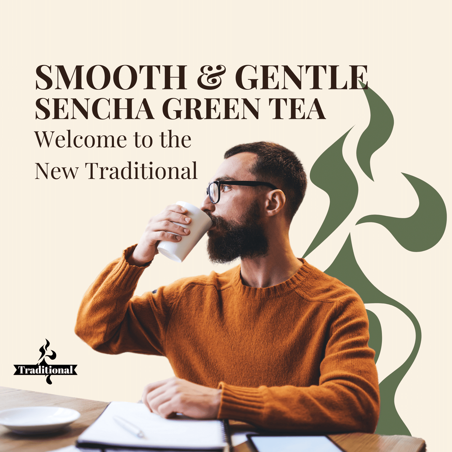 Smooth & Gentle. Sencha Green Tea