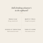Still drinking whatever's in the cupboard? Boteane loose leaf tea: whole leaf, strong, smooth, fresh; brew it twice, enough in every pouch; picked at their peak, built around the month; then it's gone, next month new teas.